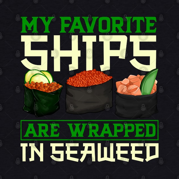 My favorite ships are wrapped in seaweed - Sushi by Modern Medieval Design